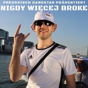 อัลบัม Nigdy Wiecej Broke (Explicit) ศิลปิน Preussisch Gangstar