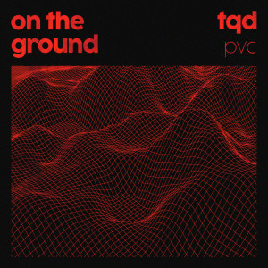on the ground (feat. PVC) dari TQD