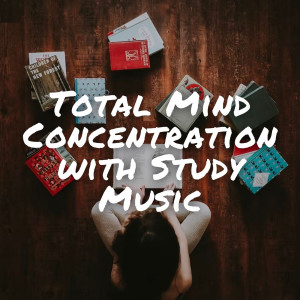 Album Total Mind Concentration with Study Music oleh Relaxation Study Music