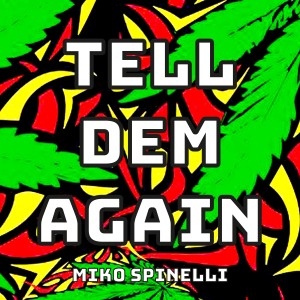 Miko Spinelli的專輯Tell Dem Again