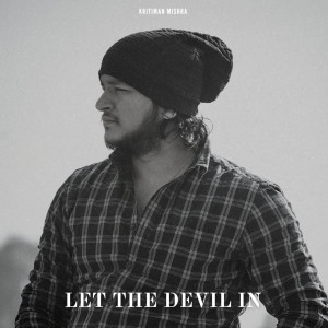 Kritiman Mishra的专辑Let the Devil In
