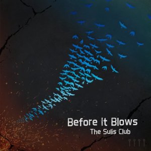 Listen to Before It Blows song with lyrics from The Sulis Club