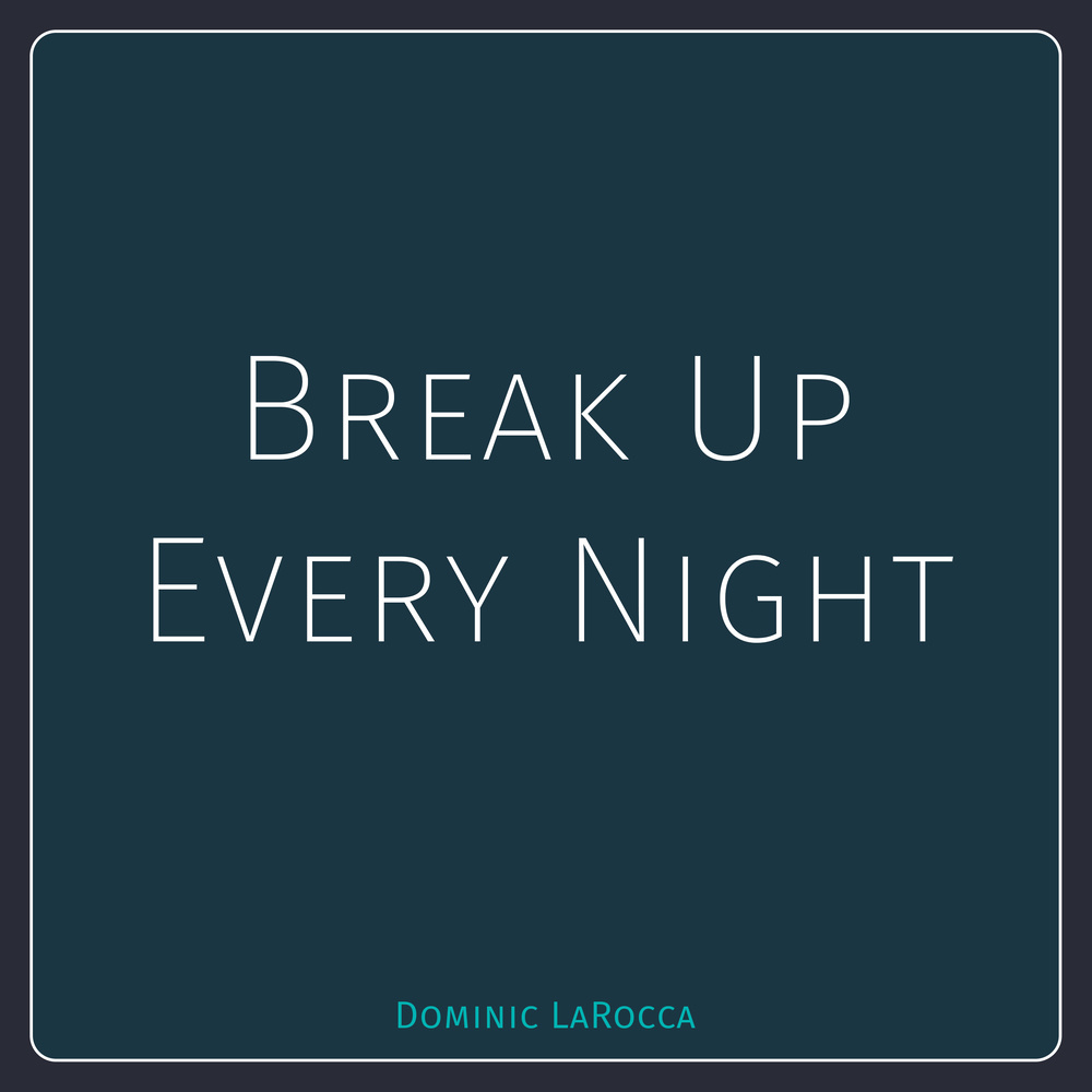 Break up Every Night