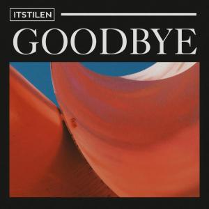 收聽ItsTilen的Goodbye歌詞歌曲