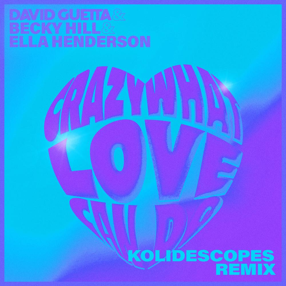 Crazy What Love Can Do (feat. Becky Hill & Ella Henderson) (KOLIDESCOPES Remix)