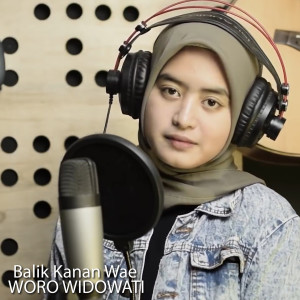 Dengarkan lagu Balik Kanan Wae nyanyian Woro Widowati dengan lirik