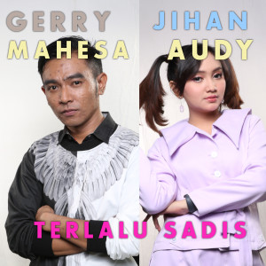 ดาวน์โหลดและฟังเพลง Terlalu Sadis พร้อมเนื้อเพลงจาก Jihan Audy