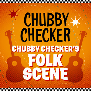Chubby Checker的專輯Chubby Checker's Folk Scene