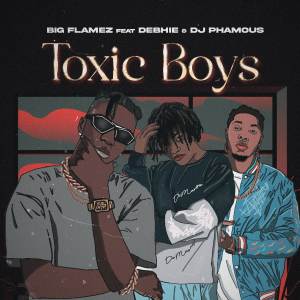 收聽Big Flamez的Toxic Boys歌詞歌曲