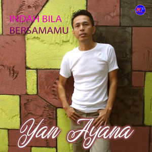 Dengarkan Indah Bila Bersamamu lagu dari Yan Ayana dengan lirik
