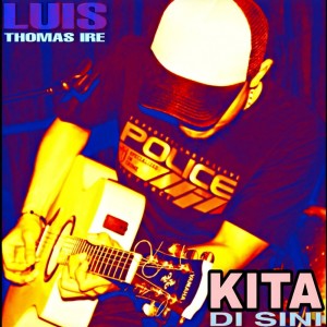 Listen to Kita Di Sini song with lyrics from Luis Thomas Ire