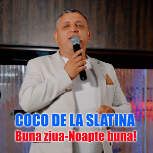 Listen to Buna Ziua-Noapte Buna! song with lyrics from Coco de la Slatina