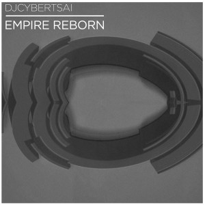 DJCybertsai的專輯Empire Reborn