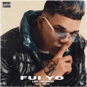 Listen to Fui Yo (Salsa ) song with lyrics from Leo Delgado