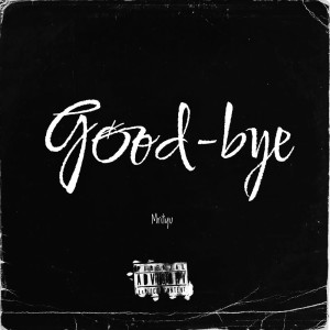 ดาวน์โหลดและฟังเพลง Good Bye (Explicit) พร้อมเนื้อเพลงจาก Mrityu