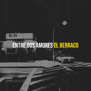 Listen to Entre Dos Amores song with lyrics from El Berraco