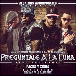 Listen to Pregúntale A La Luna (Remix) [feat. Divino & J Alvarez] song with lyrics from Pacho & Cirilo