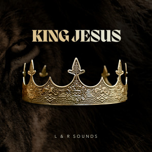 Listen to King Jesus (Live) song with lyrics from L & R Sounds