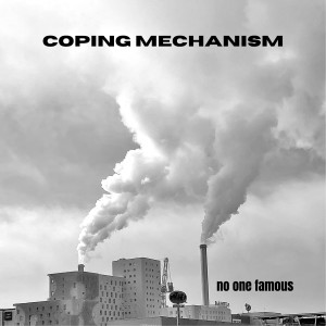 收听no one famous的Coping Mechanism歌词歌曲