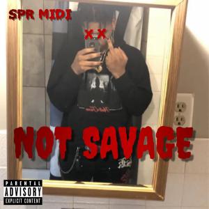 SPR Midi的专辑Not Savage (Savage GXD Diss) (Explicit)