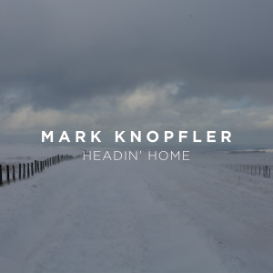 Mark Knopfler的專輯Headin' Home