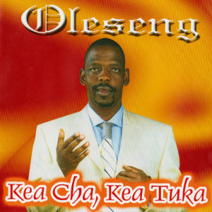 Album Kea Cha, Kea Tuka oleh Oleseng