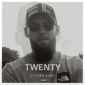 收聽Citizen Kane的Twenty (Explicit)歌詞歌曲