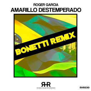 Listen to Amarillo Destemperado (Bonetti Remix Radio) song with lyrics from Roger Garcia