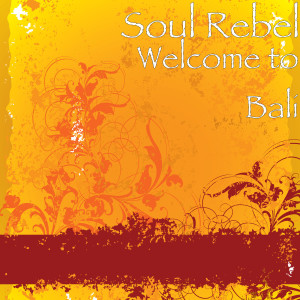 Album Welcome to Bali #1 from Soul Rebel