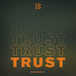 Listen to Trust song with lyrics from Crossroads Music