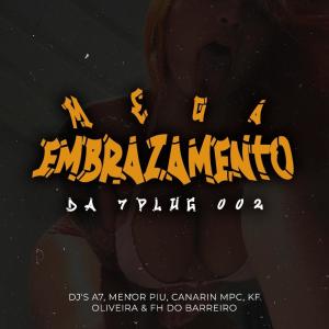 DJ CANARIN MPC的專輯Mega Embrazamento da 7Plug 002 (feat. Dj Menor Piu, DJ A7, Dj Kf Oliveira & Dj Fh do Barreiro)