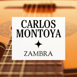 Zambra dari Carlos Montoya