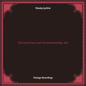 Woody Guthrie的專輯This Land Is Your Land, The Asch Recordings, Vol. 1 (Hq remastered)