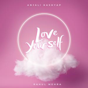 Listen to Love Yourself song with lyrics from Anjali Kashyap