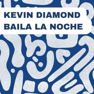 收聽Kevin Diamond的Baila La Noche (Radio Edit)歌詞歌曲