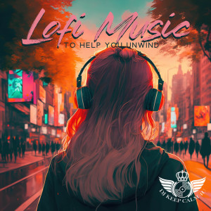 Lofi Music to Help You Unwind (Calmness of the Mind)