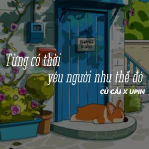 Upin的專輯Từng Có Thời Yêu Người Như Thế Đó