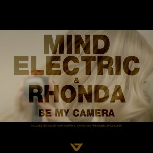 收聽Mind Electric的Be My Camera (Dazz Remix)歌詞歌曲