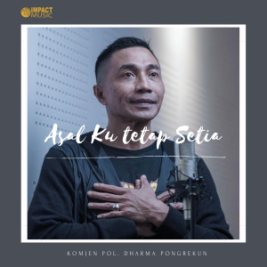 Dengarkan Asal Ku Tetap Setia lagu dari Komjen Pol. Dharma Pongrekun dengan lirik