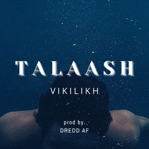 ดาวน์โหลดและฟังเพลง Talaash (feat. DreddAf) พร้อมเนื้อเพลงจาก Vikilikh