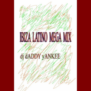 ดาวน์โหลดและฟังเพลง Ibiza Latino Mega Mix พร้อมเนื้อเพลงจาก DJ Daddy Yankee