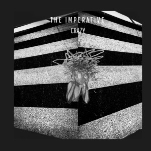 ดาวน์โหลดและฟังเพลง Crazy พร้อมเนื้อเพลงจาก The Imperative