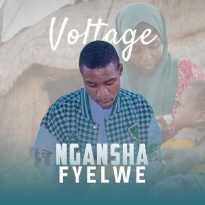 ดาวน์โหลดและฟังเพลง Ngasha Fyelwe พร้อมเนื้อเพลงจาก Voltage