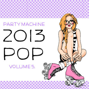 อัลบัม 2013 Pop Volume 5, 50 Instrumental Hits in the Style of Deadmau5, Shakira, Chris Brown, Rihanna and More! ศิลปิน Party Machine