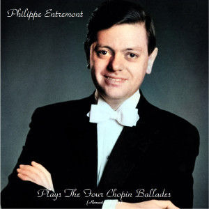 Philippe Entremont的專輯Plays The Four Chopin Ballades (Remastered 2021)
