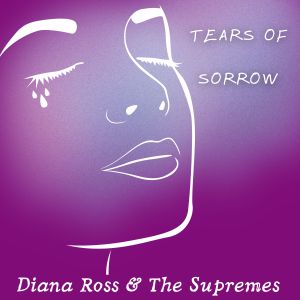 Diana Ross的專輯Tears of Sorrow - Diana Ross & The Supremes