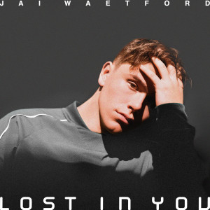 收聽Jai Waetford的Lost In You歌詞歌曲