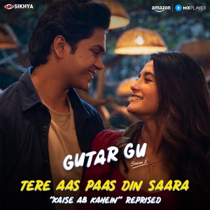 Listen to Tere Aas Paas Din Saara (From "Gutar Gu Season 3", Reprised) song with lyrics from Gaurav Chatterji