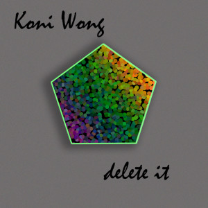 Listen to Delete It song with lyrics from Koni Wong