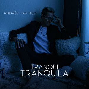 收聽Andrés Castillo的Tranqui Tranquila歌詞歌曲